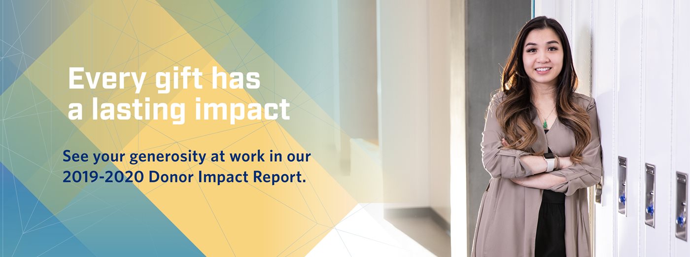 Every gift has a lasting impact. See your generosity at work in our 2020 Donor Impact Report.