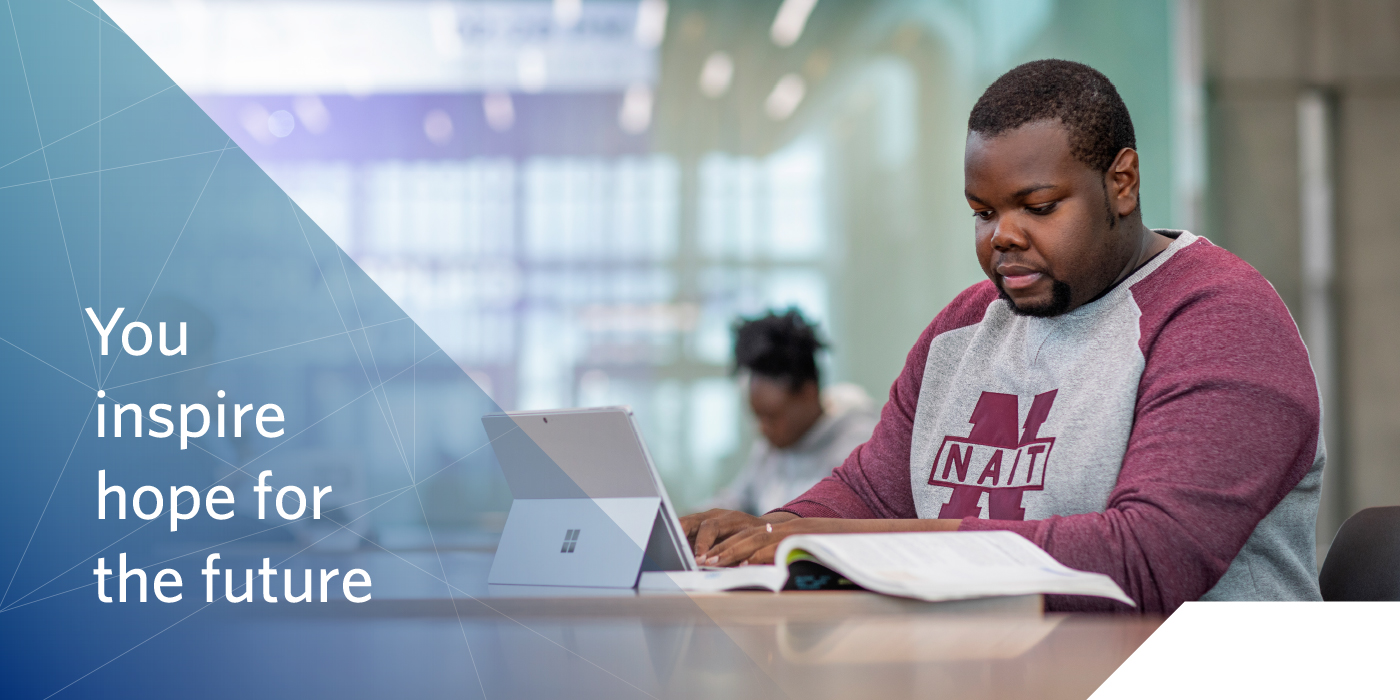 A student wearing a NAIT sweater studying at a table; the text on the graphic reads: You inspire hope for the future
